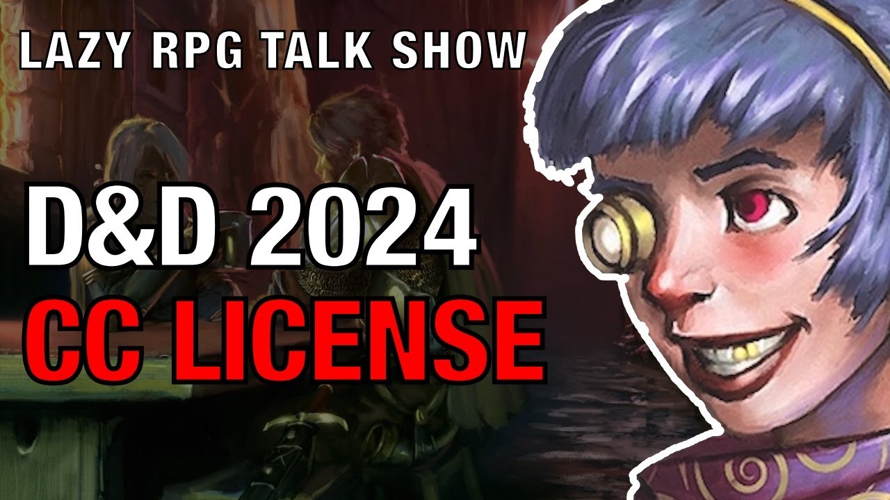 D&D 2024 Rules in the Creative Commons &ndash;&nbsp;Lazy RPG Talk Show