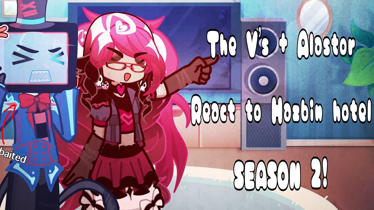 The Vee’s + Alastor react to Hazbin hotel SEASON 2 (Episodes 1-5) /GL2\