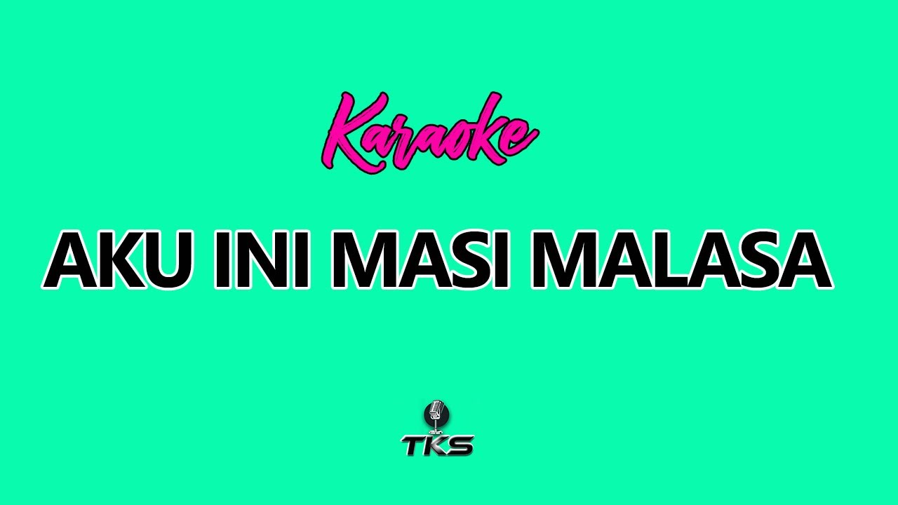 AKU INI MASI MALASA - Karaoke Version