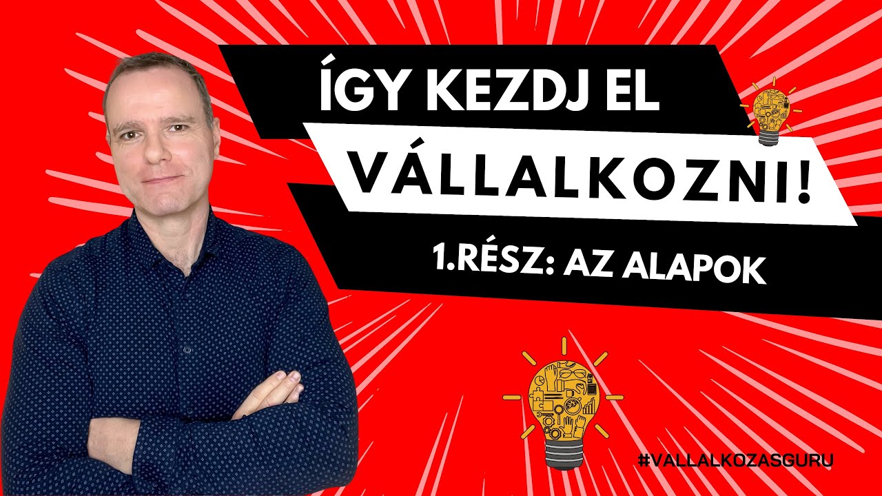 Így kezdj el vállalkozni! - 1. rész: a Vállalkozásindítás alapjai