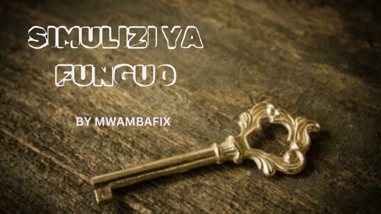 SIMULIZI MPYA YA FUNGUO 6 I SIMULIZI YA KUSISIMUA I #mwambafix