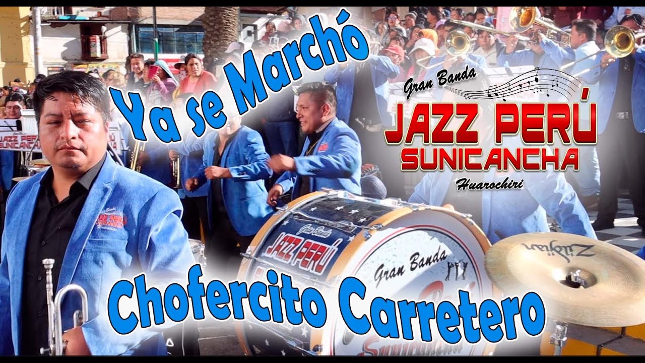 Ya se marchó / Chofercito carretero - Banda Jazz Perú Sunicancha Huarochiri