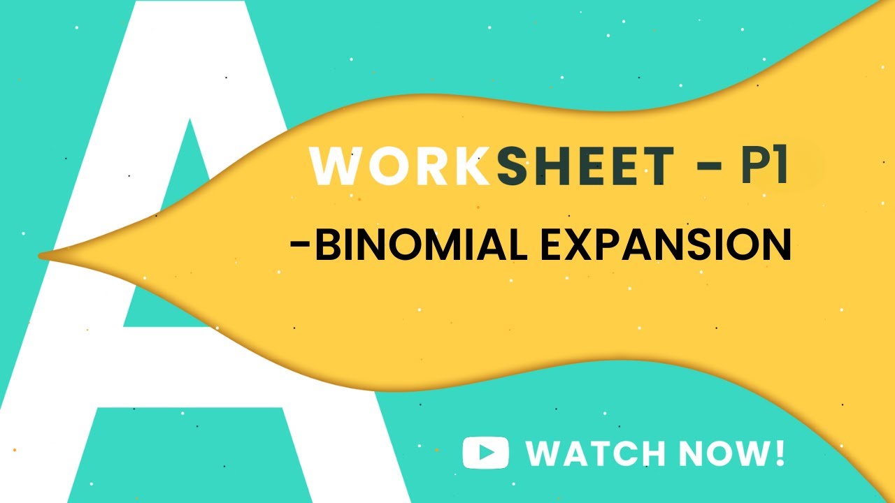 P1 BINOMIAL EXPANSION PART-1 | COMPLETE WORKSHEET | TOPICAL PRACTICE | A LEVELS MATHEMATICS 9709