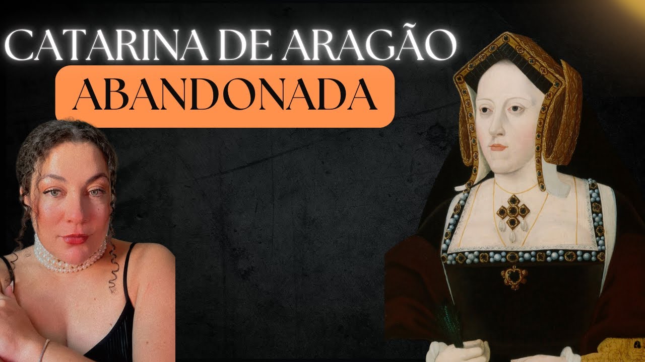 Catarina de Aragão: A Rainha Traída por Amor e Pela Igreja