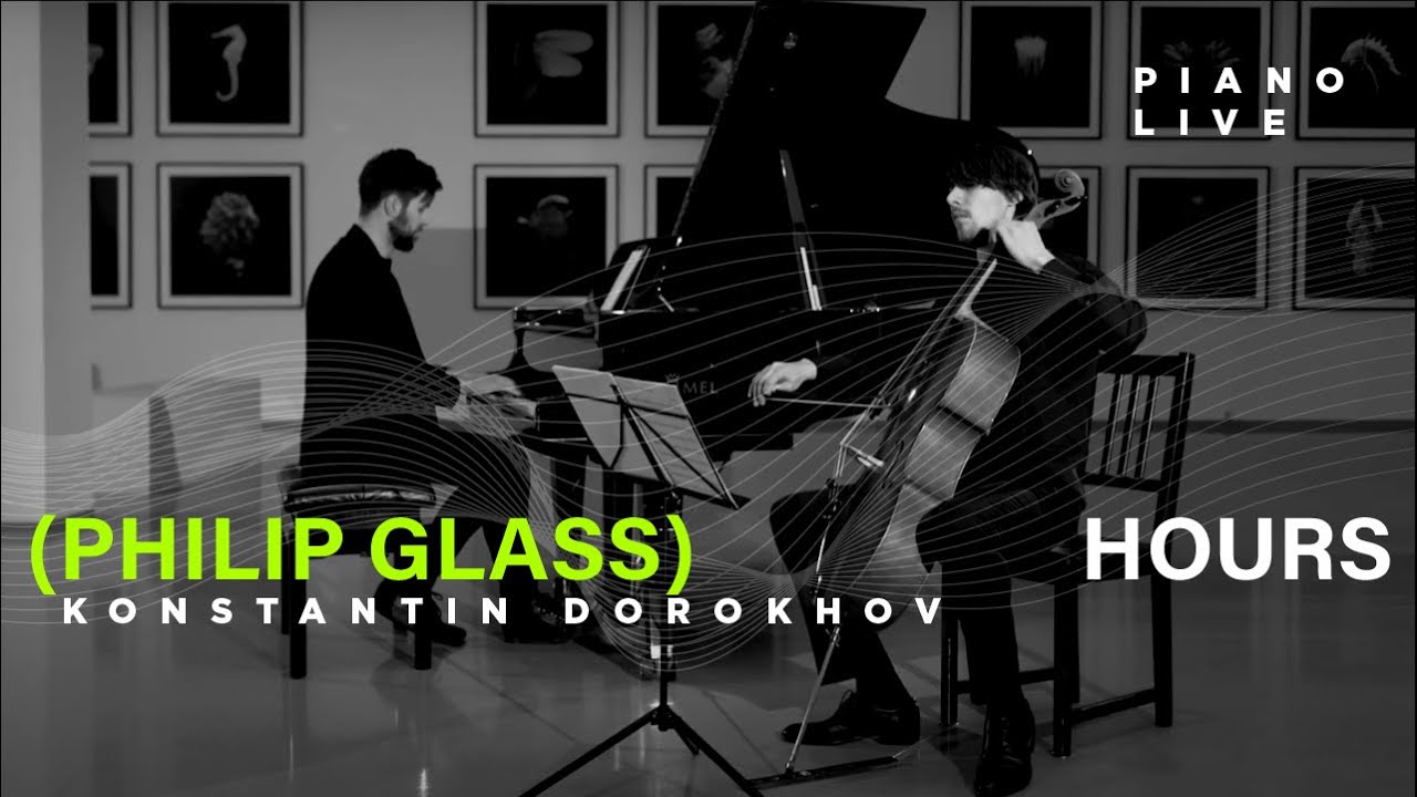 PHILIP GLASS – HOURS. Piano and cello arranged by Konstantin Dorokhov
