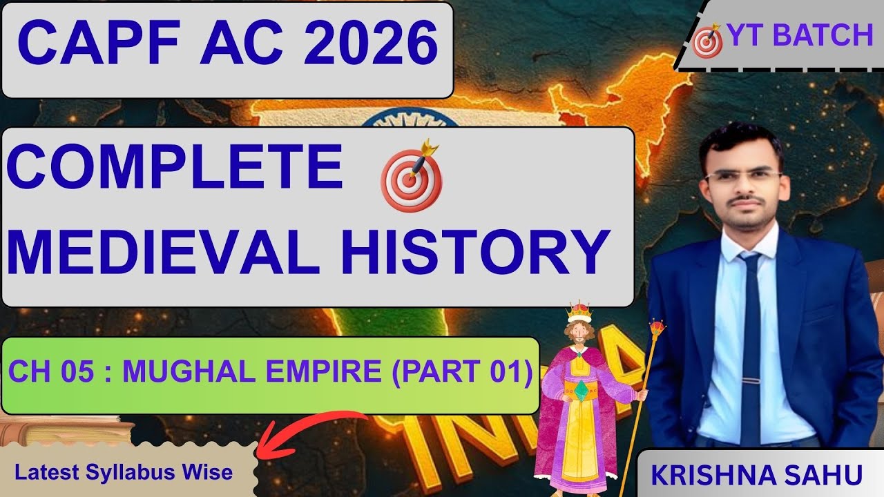 Complete Medieval History for CAPF AC 2026 ll Ch 05 - Mughal Empire (Part 01) ll CAPF AC 2026