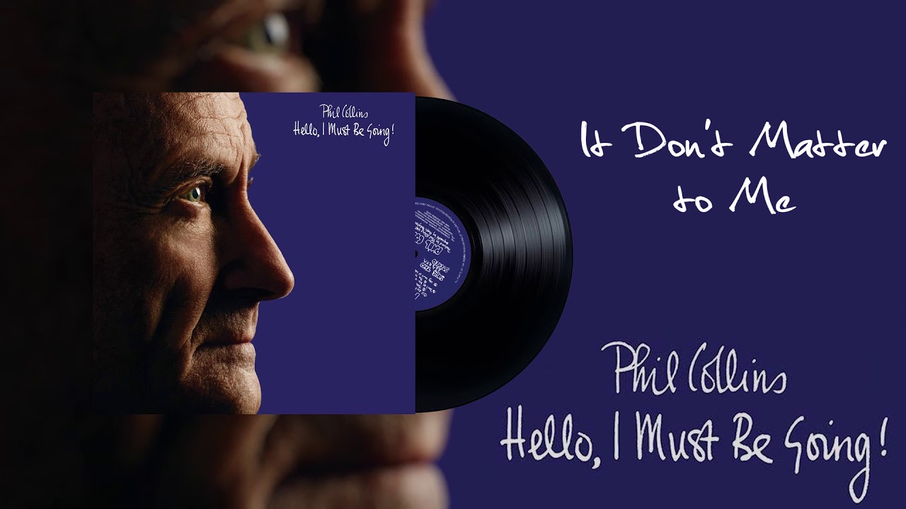 Phil Collins - It Don't Matter to Me (2016 Remaster)