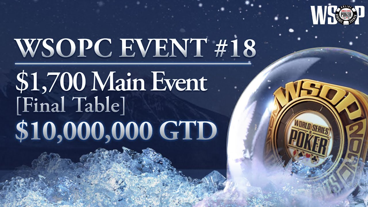 WSOPC #18: $1,700 MAIN EVENT l $1,236,360 Top Prize | With Jeff Platt & Brent Hanks