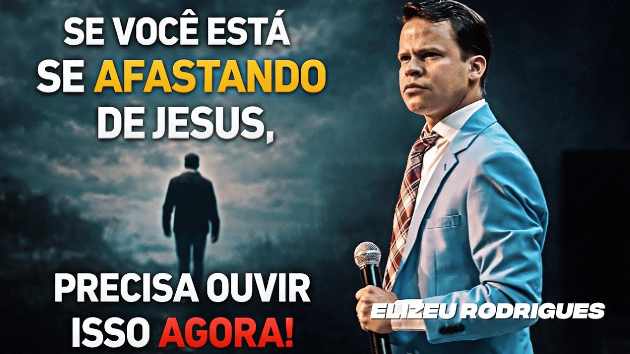 VOCE ESTA SE AFASTANDO DE DEUS? ELIZEU RODRIGUES