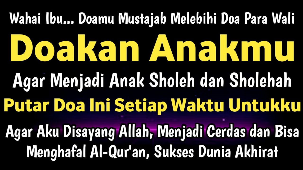 Wahai Ibu, Putar Doa Ini Untukku, Agar Anakmu Disayang Allah, Cerdas dan Sukses Dunia Akhirat