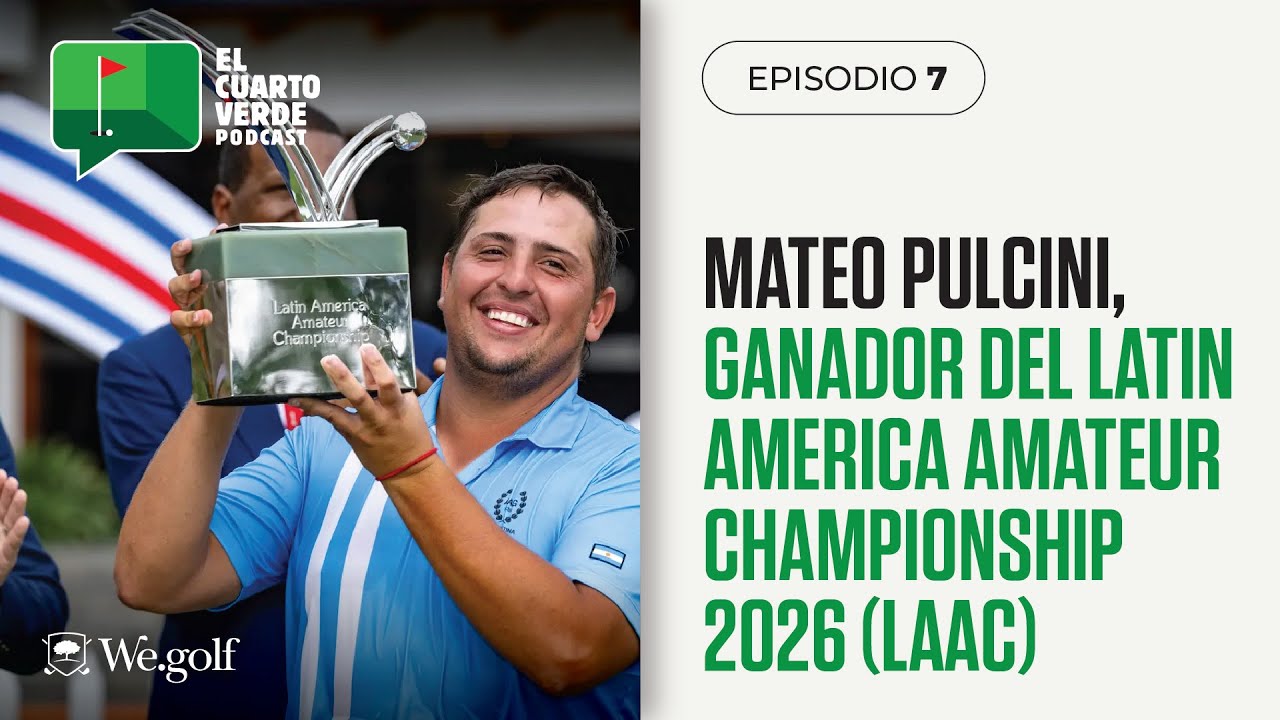 Episodio #7 | Mateo Pulcini, ganador del LAAC 2026 (Latin America Amateur Championship).