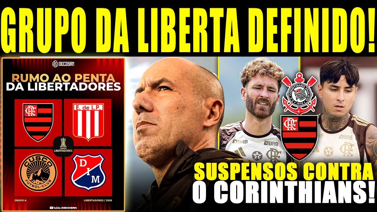 🚨GRUPO DO FLAMENGO NA LIBERTADORES DEFINIDO! LÉO PEREIRA E PULGAR SUSPENSOS CONTRA O CORINTHIANS! E+