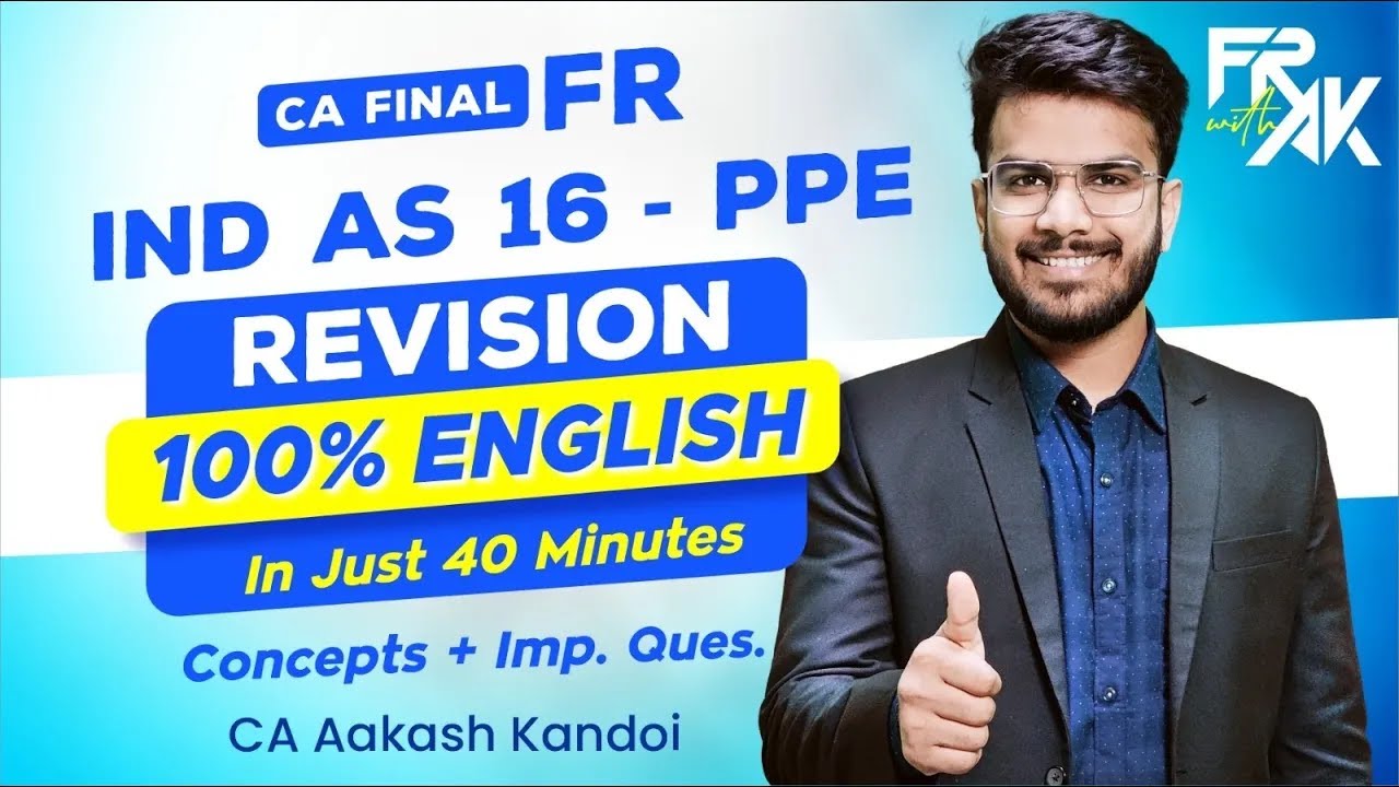 IND AS 16 - PPE Revision (100% English) | CA Final FR English Revision | CA Aakash Kandoi