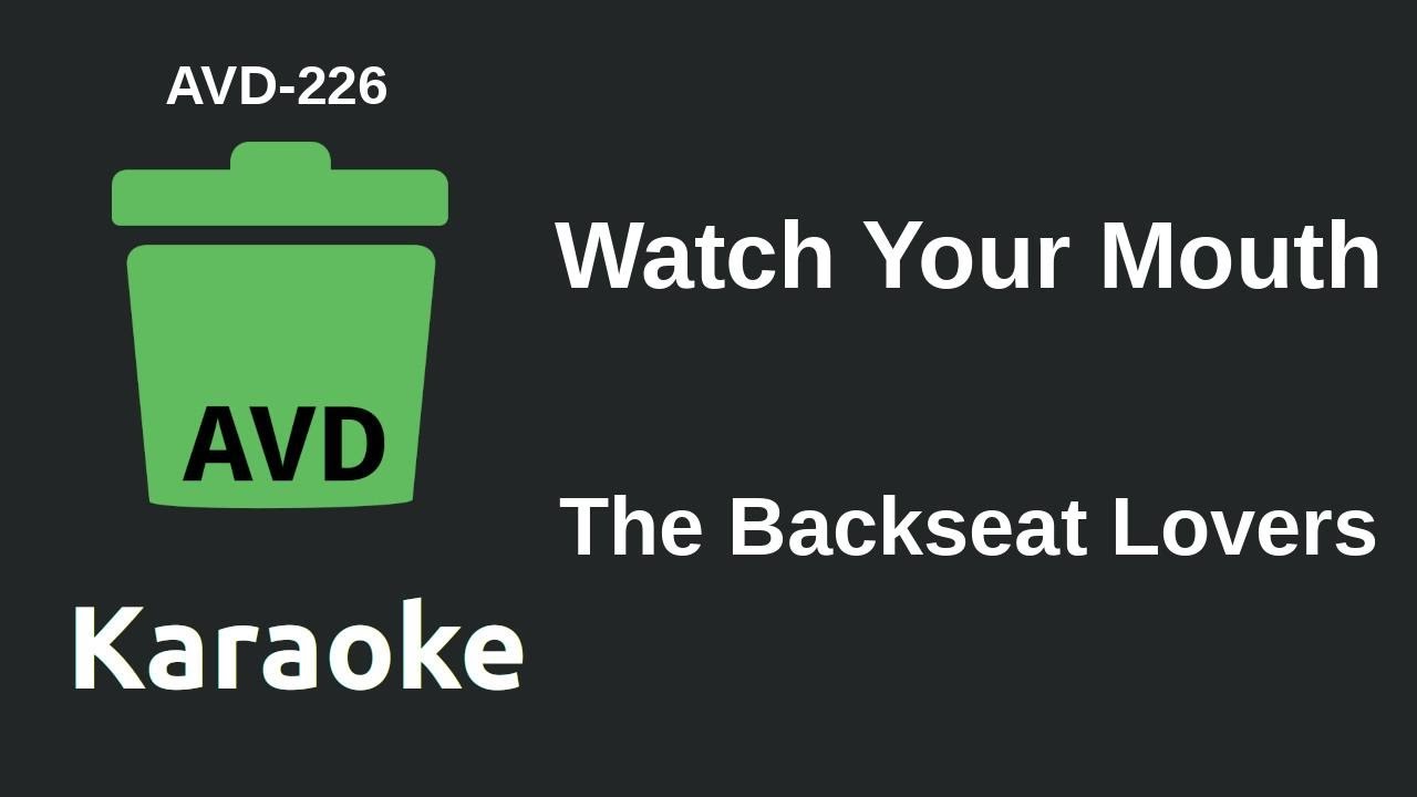 The Backseat Lovers - Watch Your Mouth (Karaoke) [AVD-226]