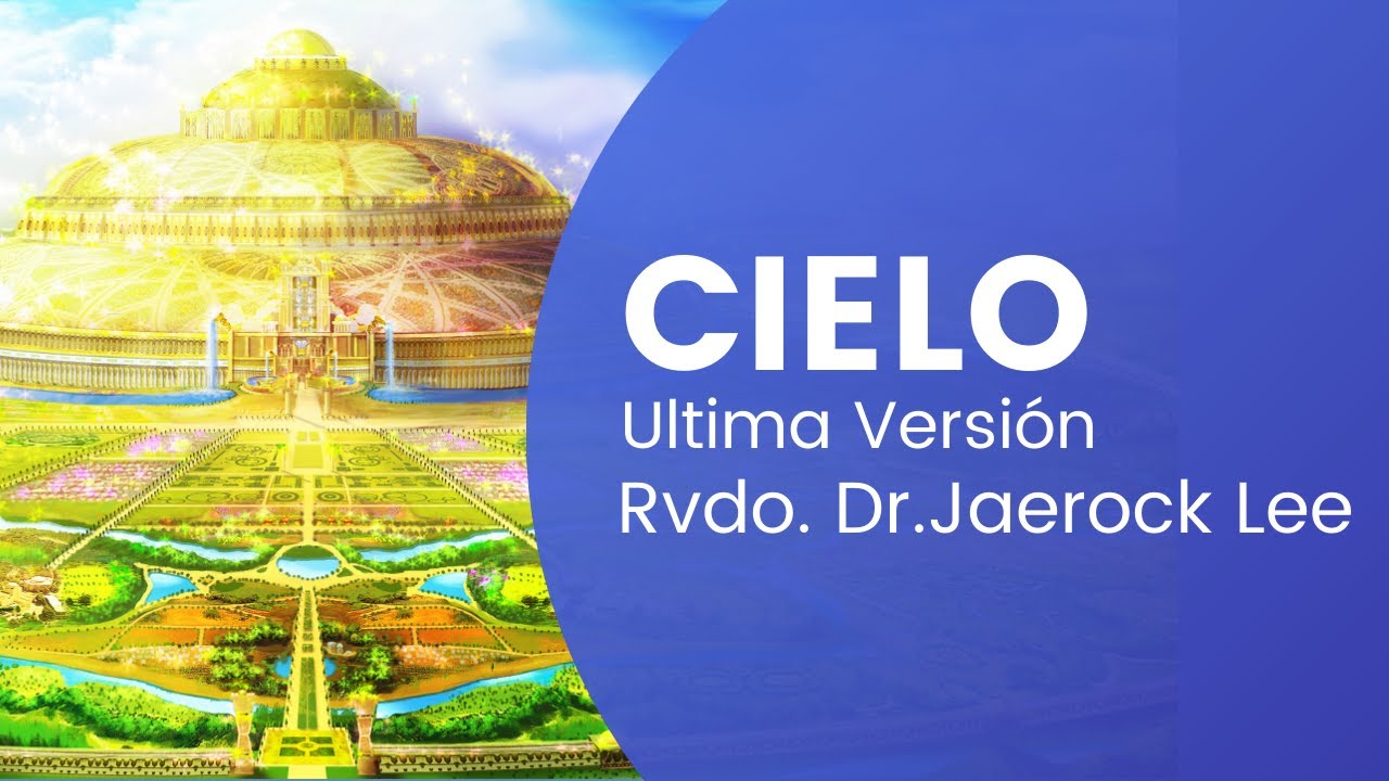Cielo N° 1| GCNTV Col - Iglesia Manmin - Rvdo. Dr. Jaerock Lee