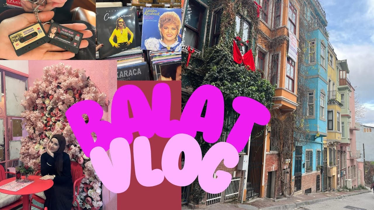 Balat vlog
