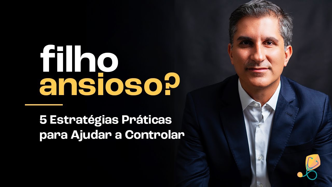 Filho Ansioso? 5 Estrat&eacute;gias Pr&aacute;ticas para Ajudar a Controlar a Ansiedade Infantil