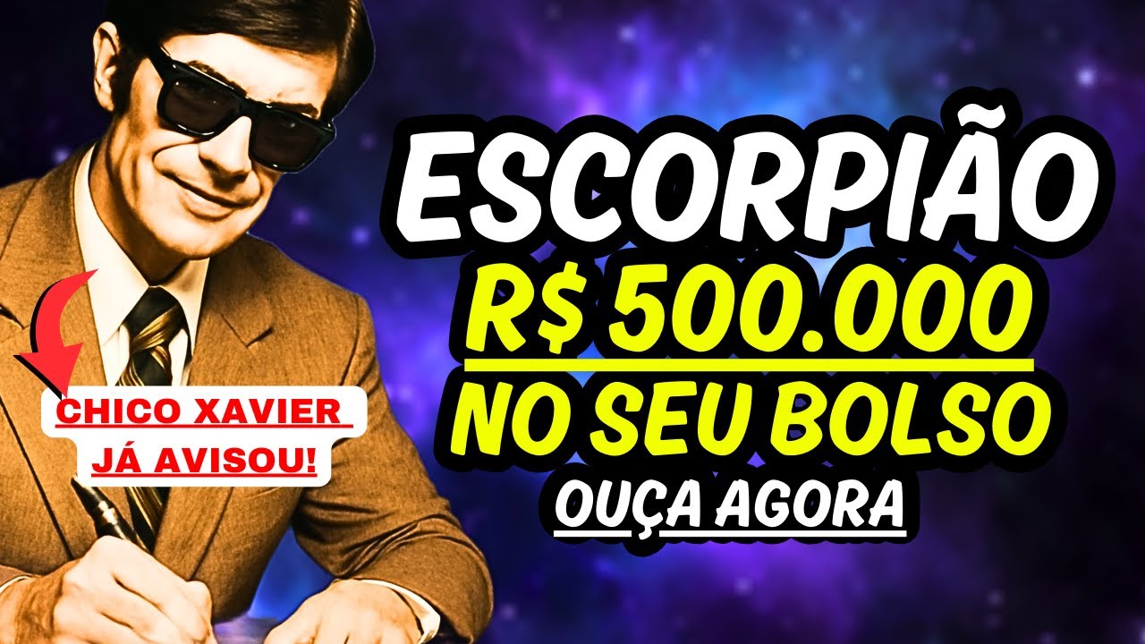 Profecia de Chico Xavier para ESCORPIÃO♏️  R$ 500.000 no SEU BOLSO #signos #escorpião