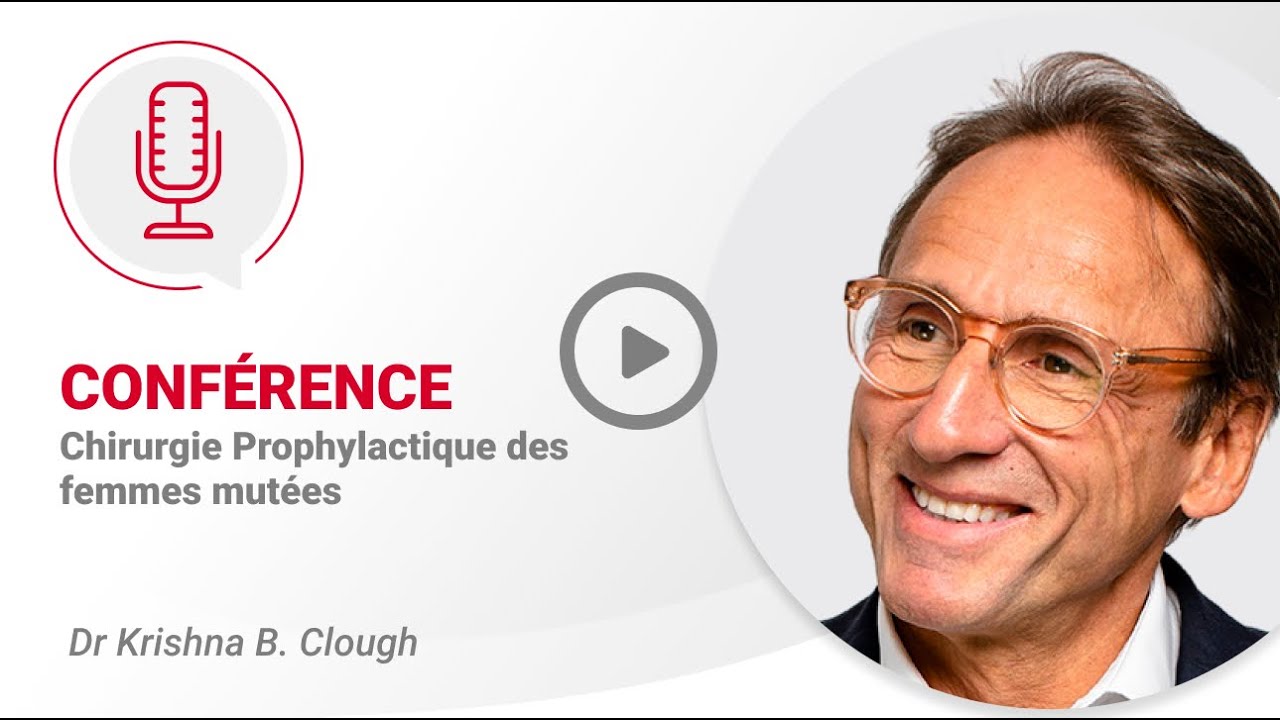 Dr Krishna B. Clough - Chirurgie Prophylactique des femmes mut&eacute;es