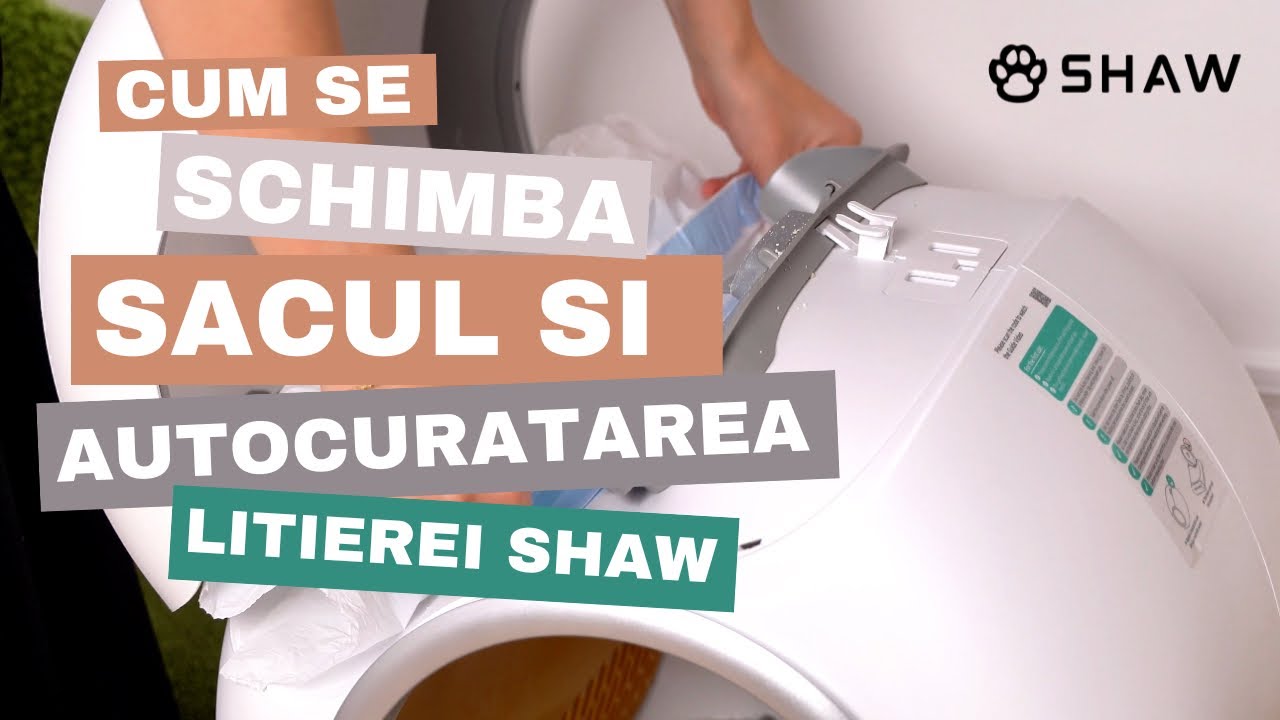 Cum se realizeaza autocuratarea si cum se schimba sacul la litiera SHAW?