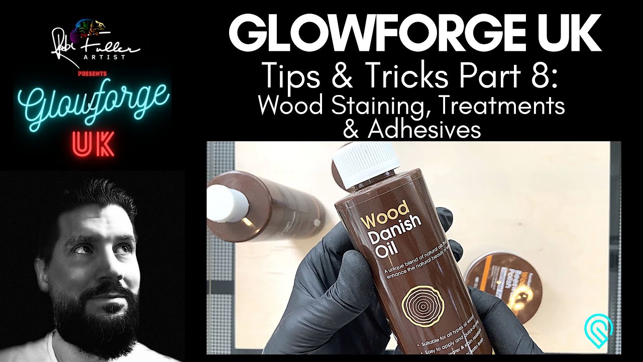 Glowforge UK - Tips & Tricks Part 8 - Wood Staining & Adhesives