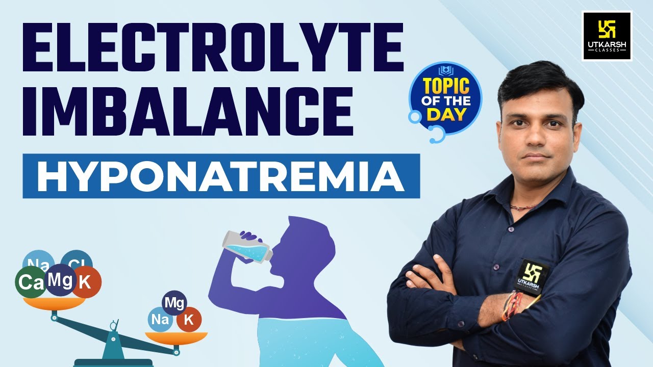 Hyponatremia | Electrolyte Imbalance | NORCET Important Topic | Shailendra Sir