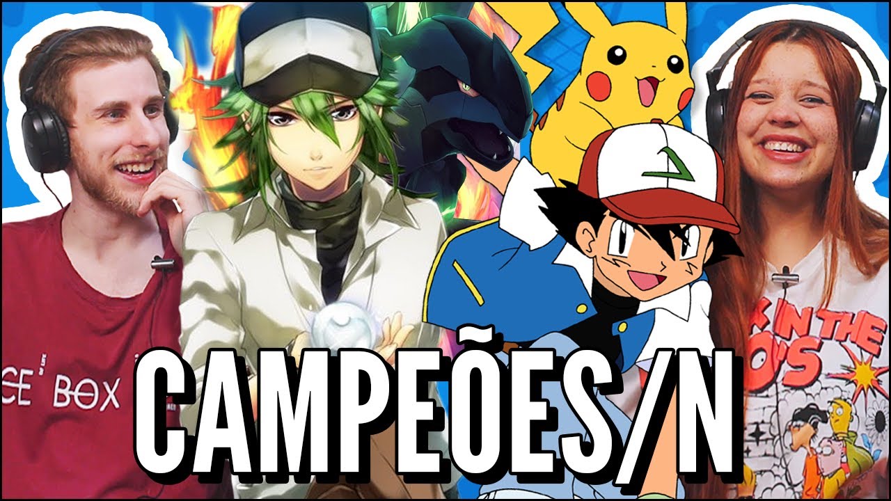 REAGIMOS A Campeões (Pokémon) - CAMINHO DA VITÓRIA e N (Pokémon) - REI DE UNOVA do Chrono