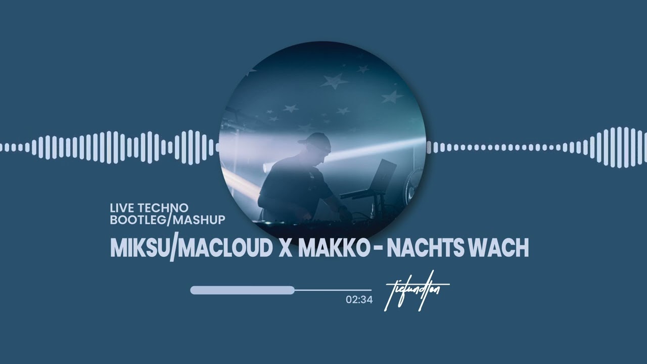 MIKSU/MACLOUD x MAKKO - NACHTS WACH (LIVE TECHNO BOOTLEG/MASHUP)