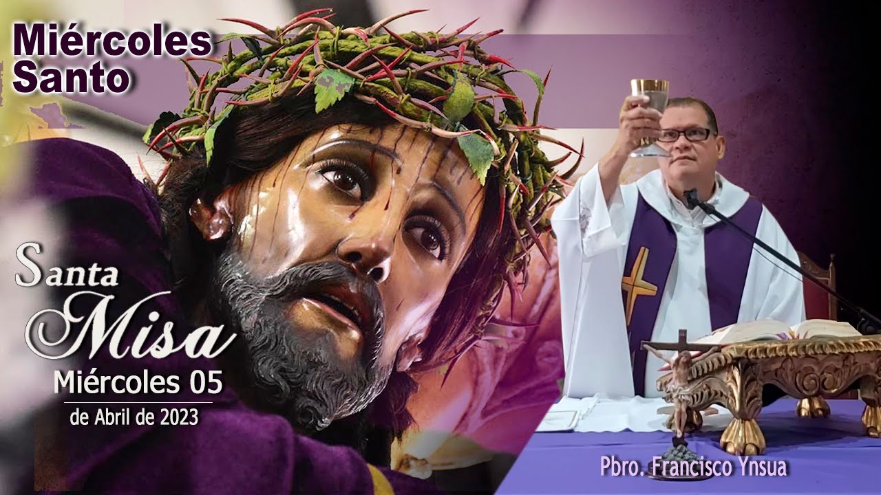 Santa Misa, Miércoles 05 de Abril de 2023– Pbro. Francisco Ynsua