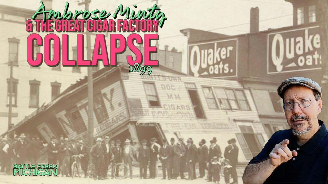 Ambrose Minty & the Great Cigar Factory Collapse - Battle Creek, Michigan