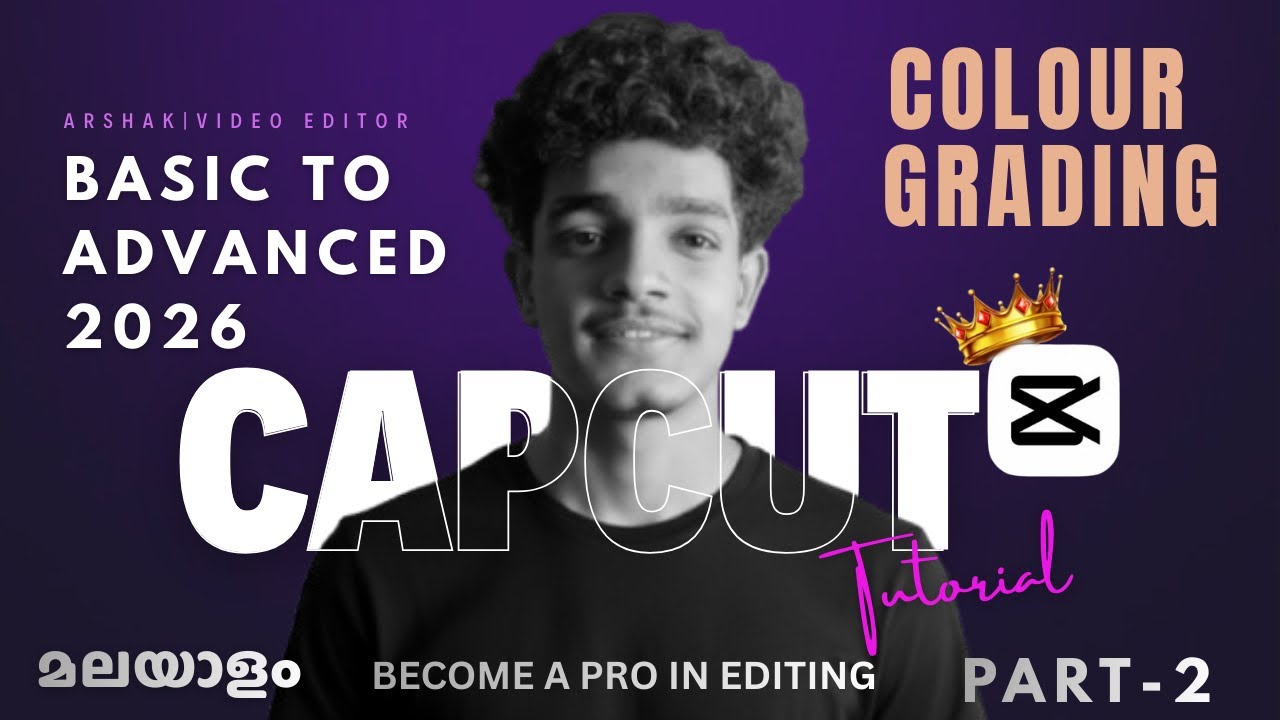 CapCut Colour Grading Malayalam | Basic to Advanced Editing Part 2 | Full Tutorial 2026.