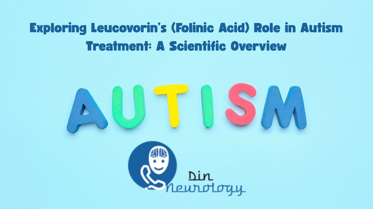Exploring Leucovorin’s (Folinic Acid) Role in Autism Treatment: A Scientific Overview