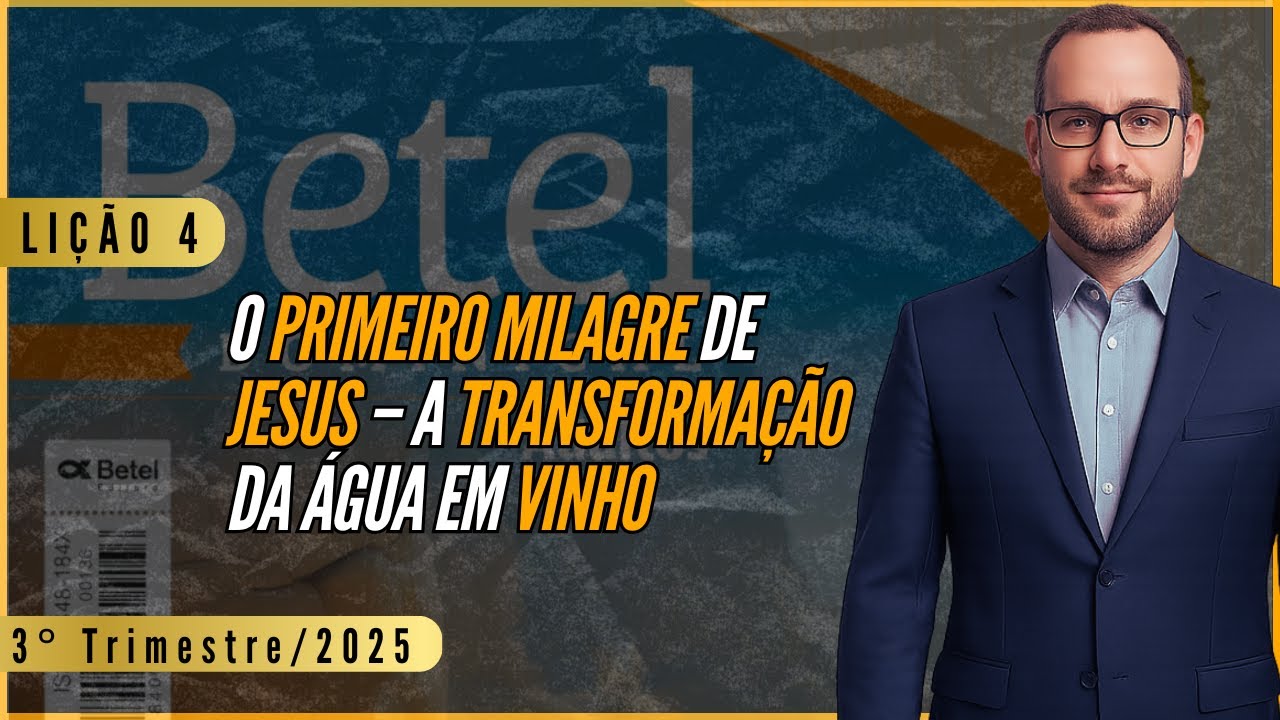 Lição 04: O Primeiro Milagre de Jesus – A Transformação da Água em Vinho