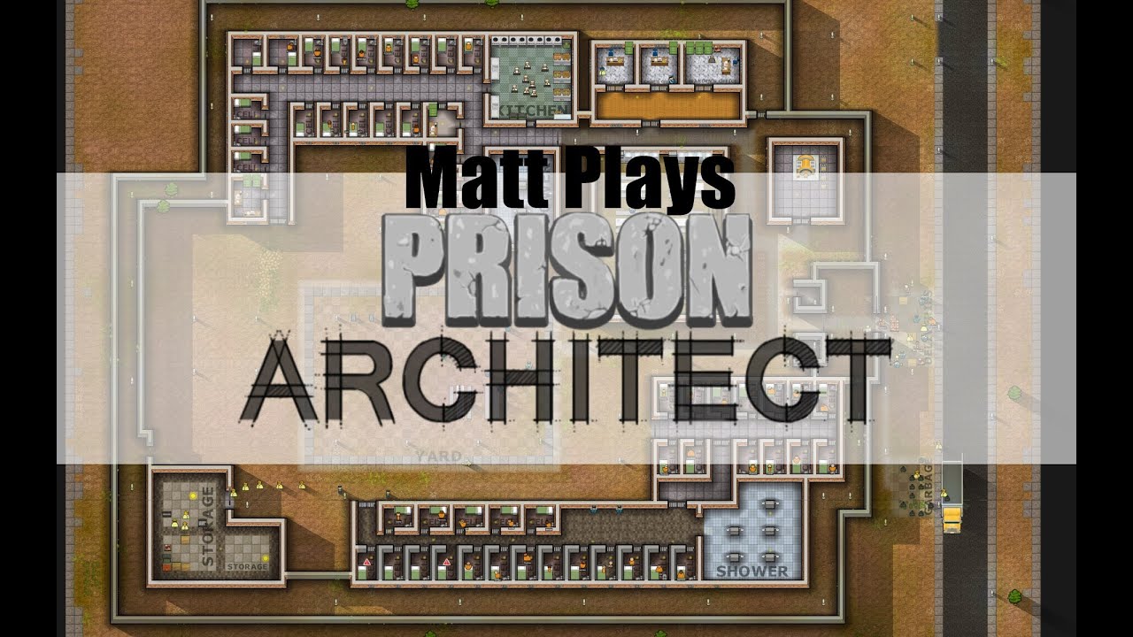 Matt Plays Prison Architect Episode 4 :: RIOT!