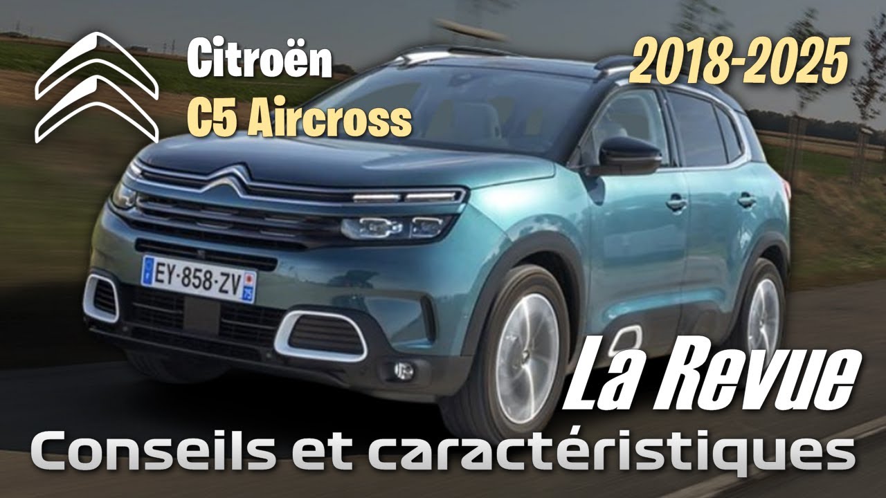LA REVUE : Citroën C5 Aircross (2018-2025) - Conseils d'achat, fiabilité