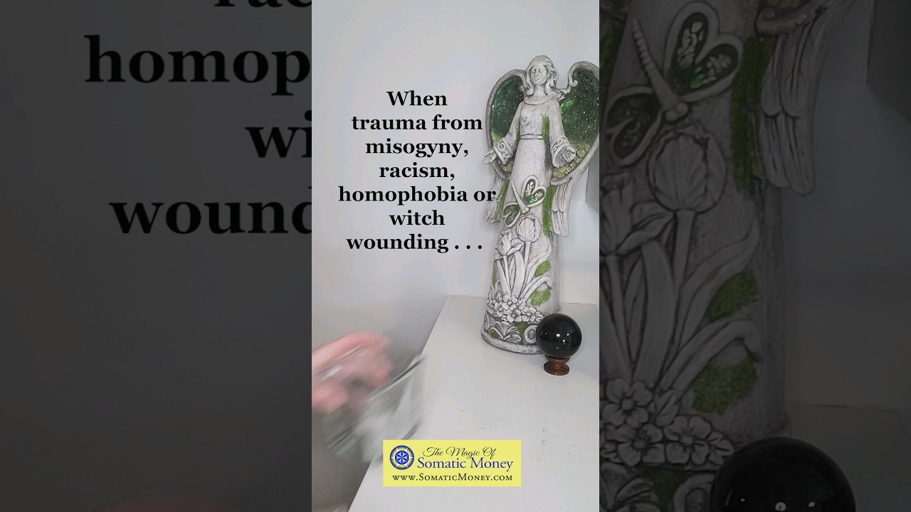 WHEN TRAUMA FROM MISOGYNY, RACISM, HOMOPHOBIA OR WITCH WOUNDING AFFECTS YOUR MONEY . . . #embodied$