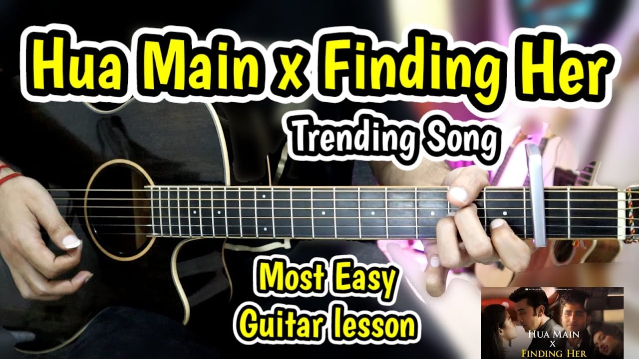 Hua Main x Finding Her - Trending Songs -2 Chords - Most Easy Guitar Lesson Chords Cover