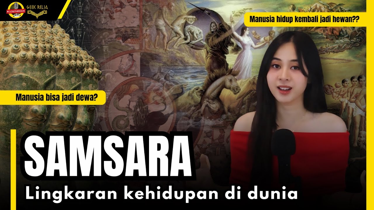 Kita bakal hidup lagi setelah meninggal! Lingkaran kehidupan: SAMSARA