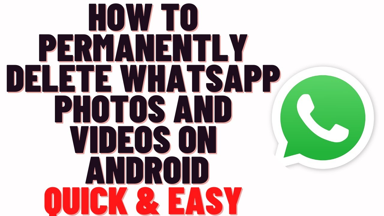 how to permanently delete whatsapp photos and videos on android