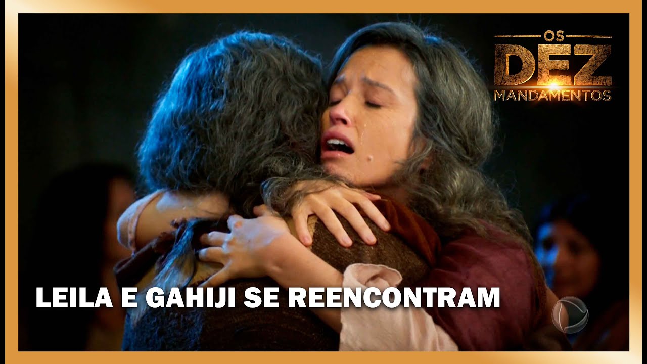 Leila e Gahiji se reencontram após 40 anos | OS DEZ MANDAMENTOS