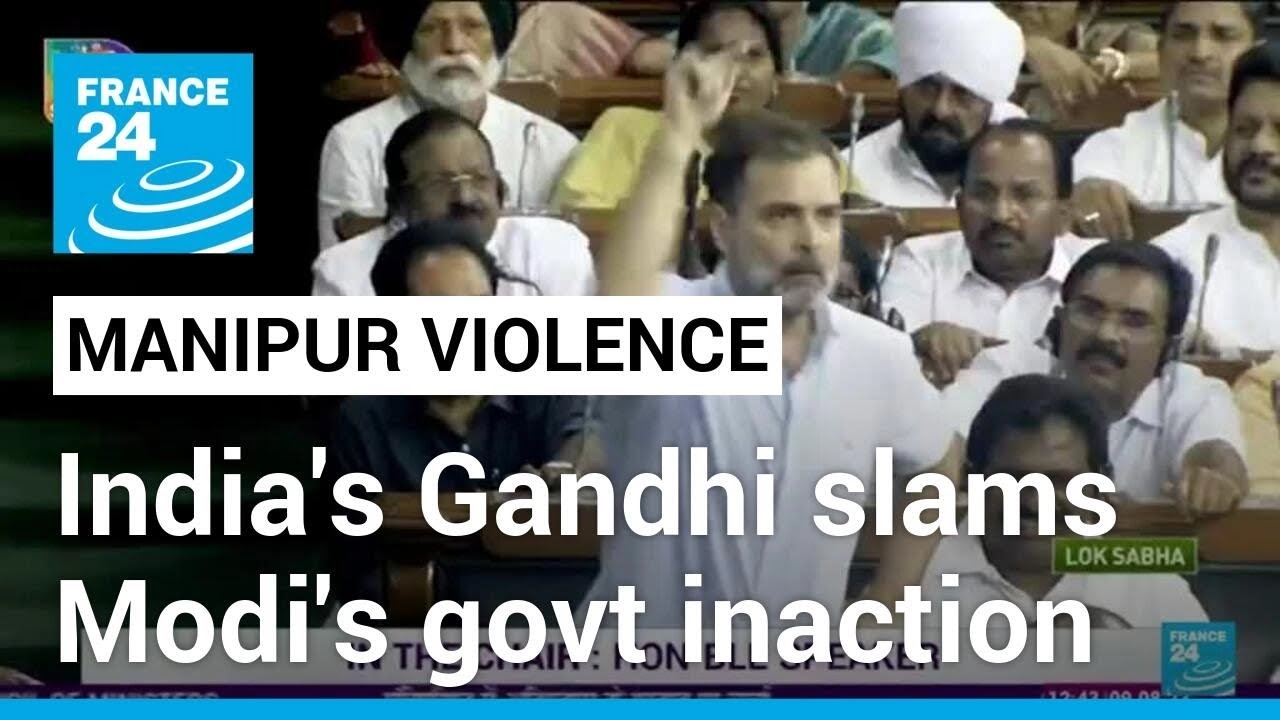India's Gandhi slams Modi's government inaction on Manipur violence &bull; FRANCE 24 English
