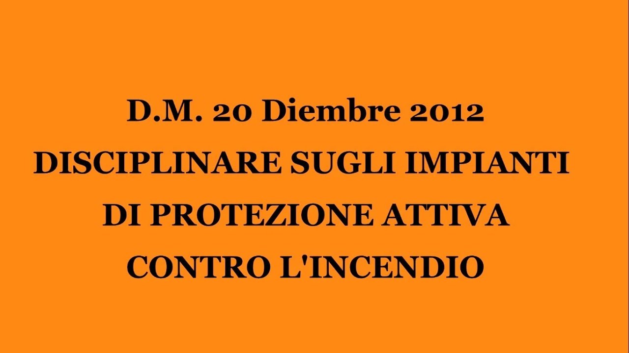 D.M. 20 dicembre 2012 - Decreto Impianti Antincendio (3 di 3)