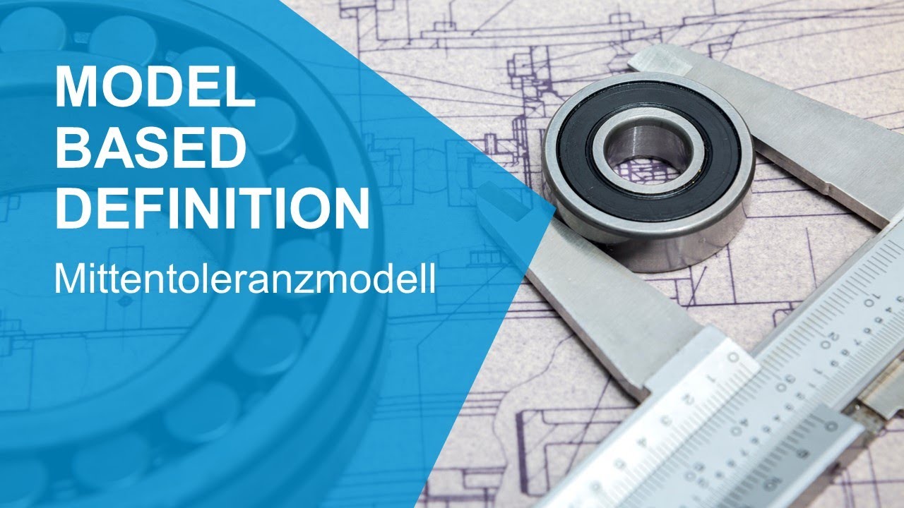 Model Based Definition: Ableitung eines Mittentoleranzmodells