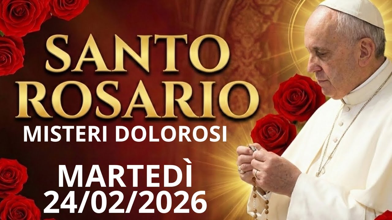 Santo Rosario Martedì 24/02 Misteri Dolorosi