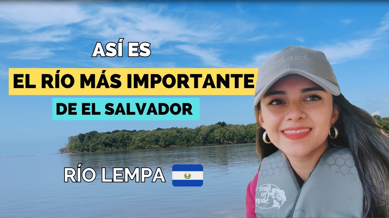 ✅ El R&iacute;o LEMPA: Lo Que NUNCA TE CONTARON Sobre el R&iacute;o Que Da Vida | El Salvador 🇸🇻