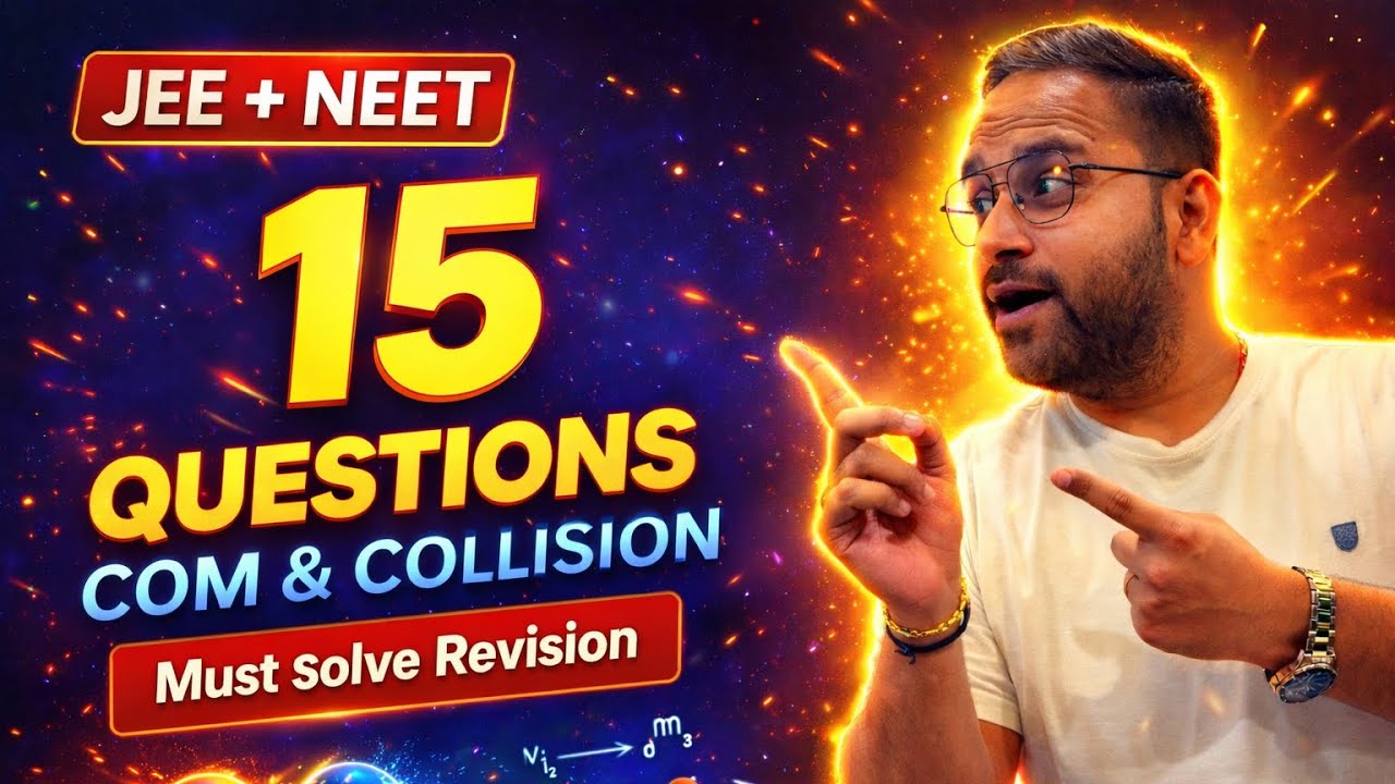 🚀15 Must Solve COM & Collision Questions | JEE Main & NEET Physics Revision🔥