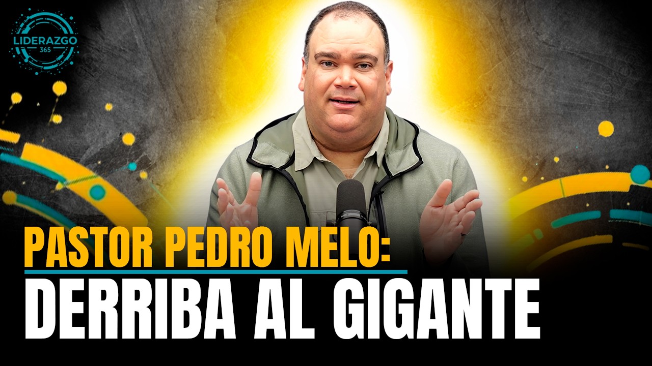 Pastor Pedro Melo: Derriba al gigante.