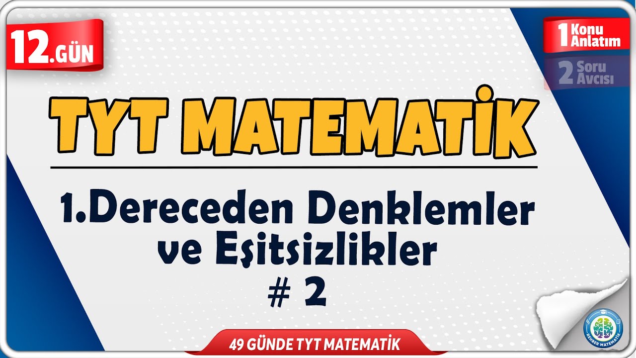 1.Dereceden Denklemler ve Eşitsizlikler 2 Konu Anlatım | 49 Günde TYT Matematik Kampı 12.Gün