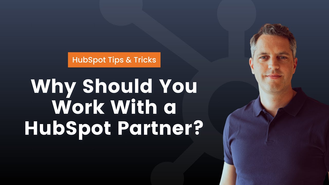 Why Should You Work With a HubSpot Partner?