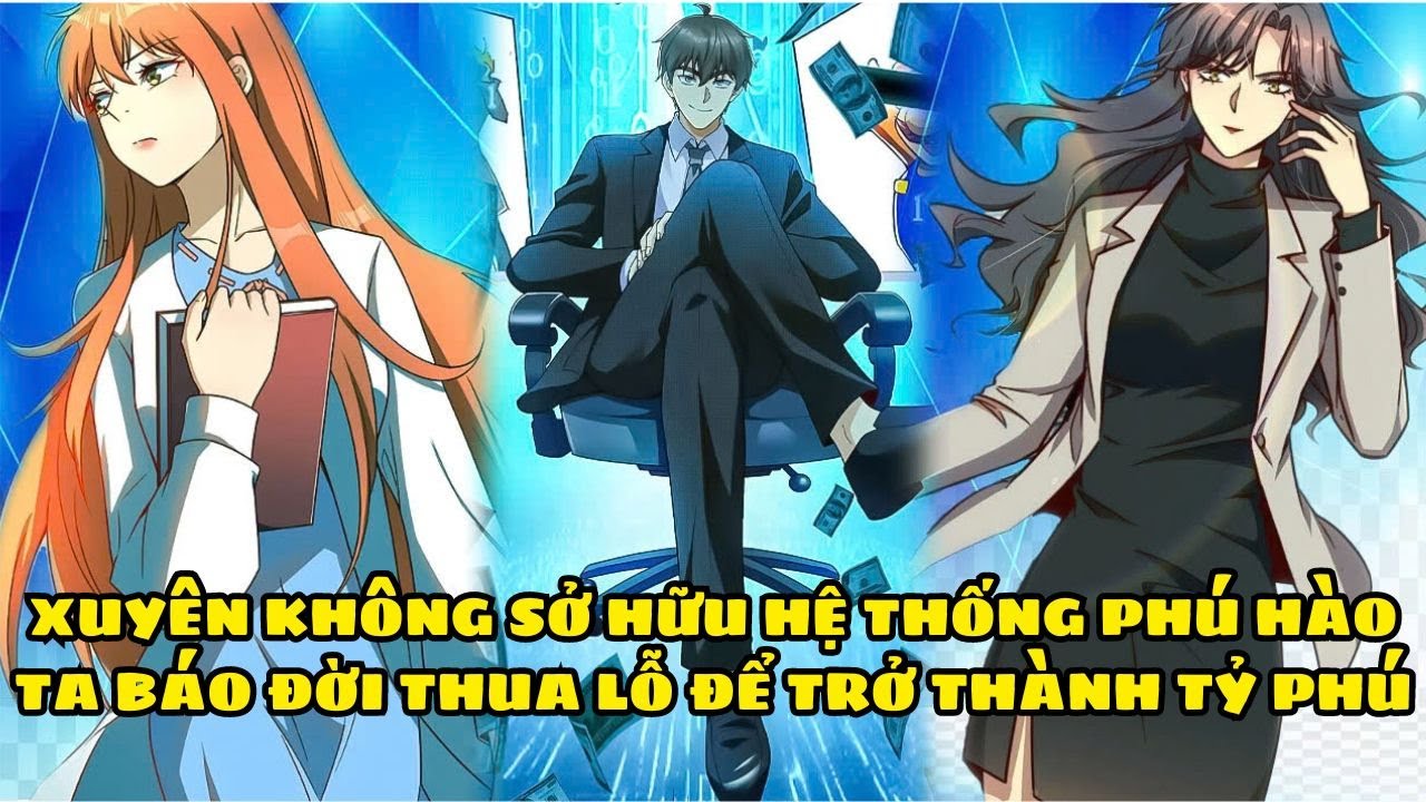 XUYÊN KHÔNG SỞ HỮU HỆ THỐNG PHÚ HÀO, TA BÁO ĐỜI THUA LỖ ĐỂ TRỞ THÀNH TỶ PHÚ || REVIEW TRUYỆN TRANH